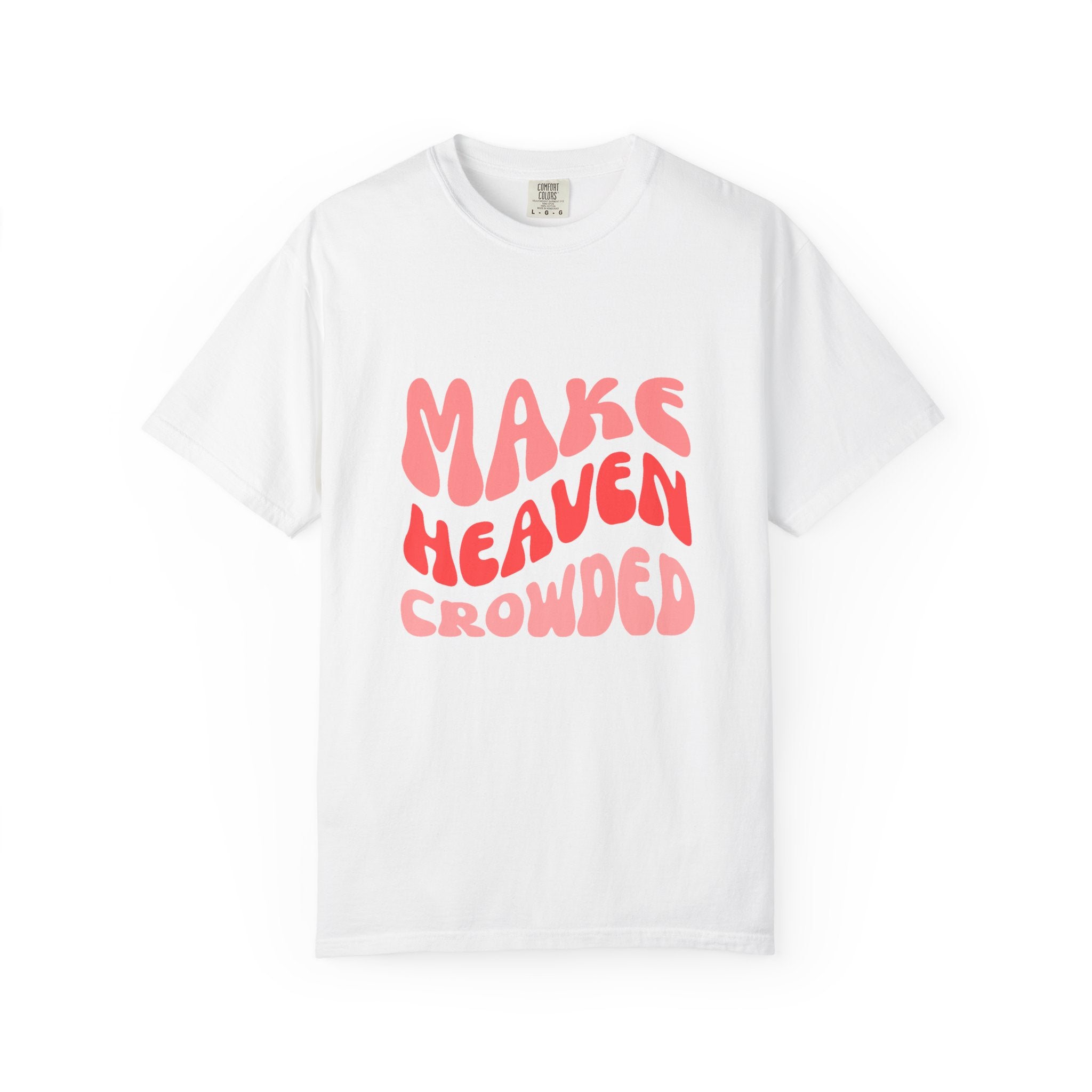 Make Heaven Crowded T-Shirt – Retro Pink Typography Graphic Tee