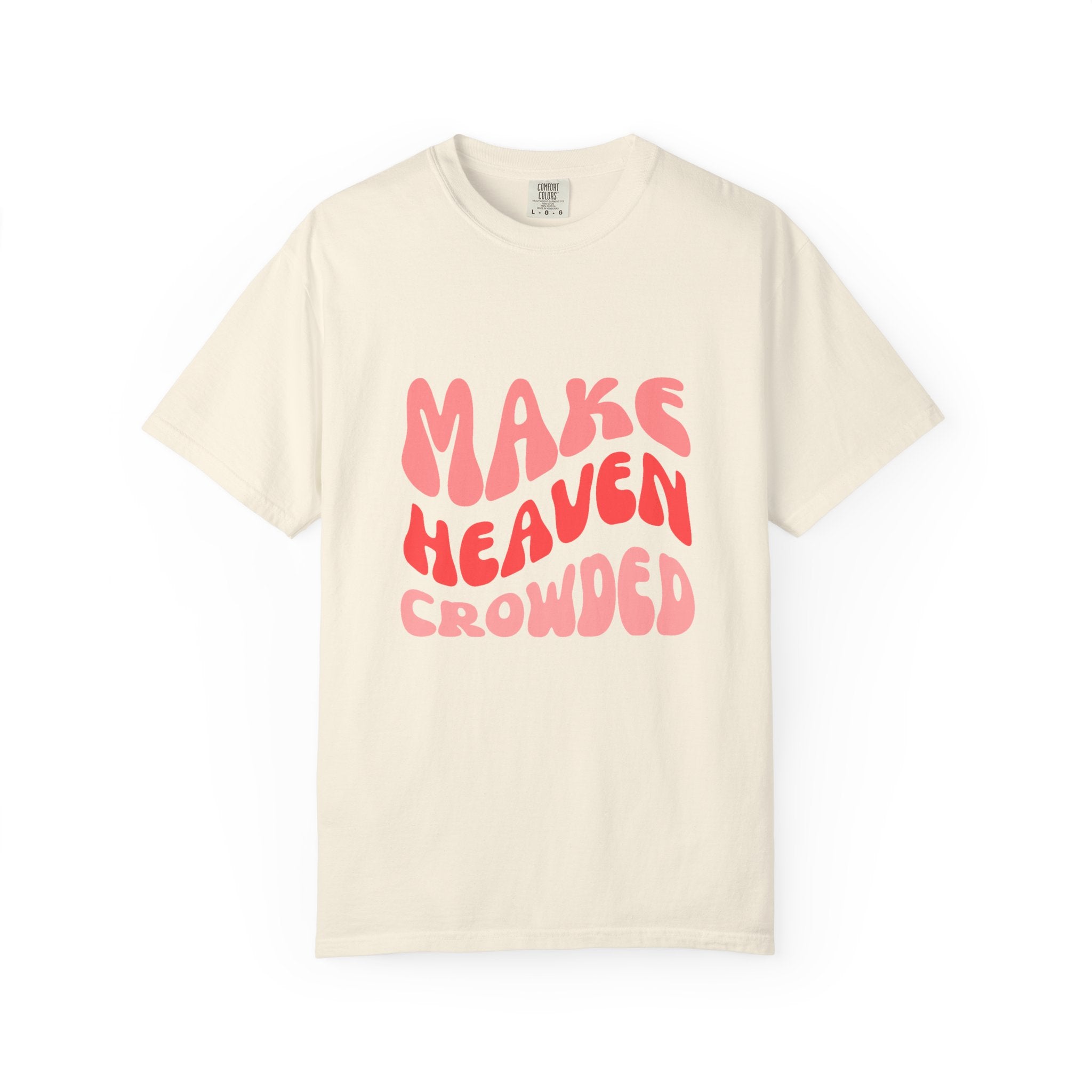 Make Heaven Crowded T-Shirt – Retro Pink Typography Graphic Tee