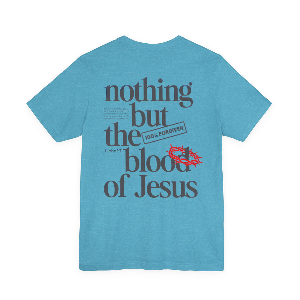 Nothing But the Blood of Jesus T-Shirt – Christian Faith Tee (What Can Wash Away My Sins)