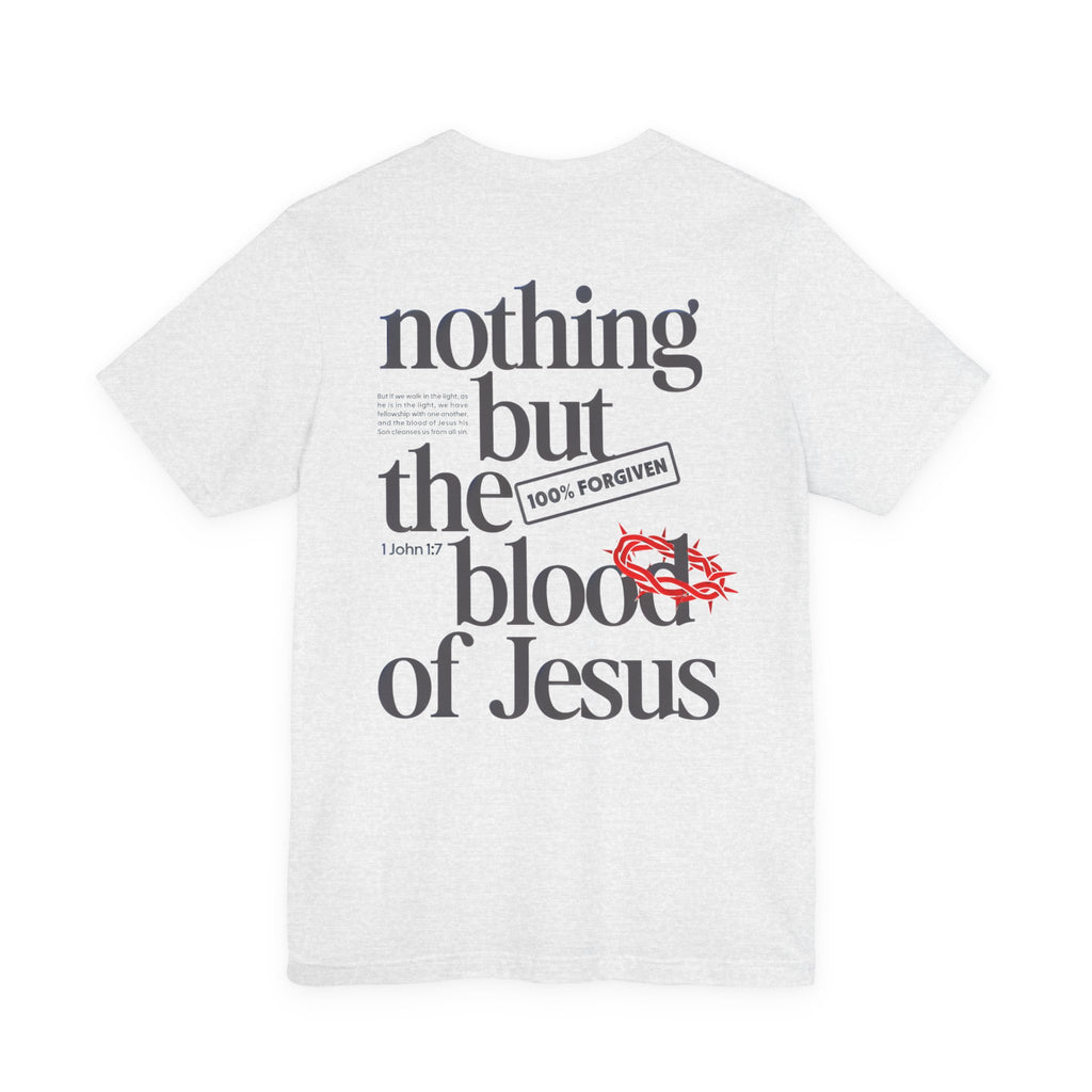 Nothing But the Blood of Jesus T-Shirt – Christian Faith Tee (What Can Wash Away My Sins)