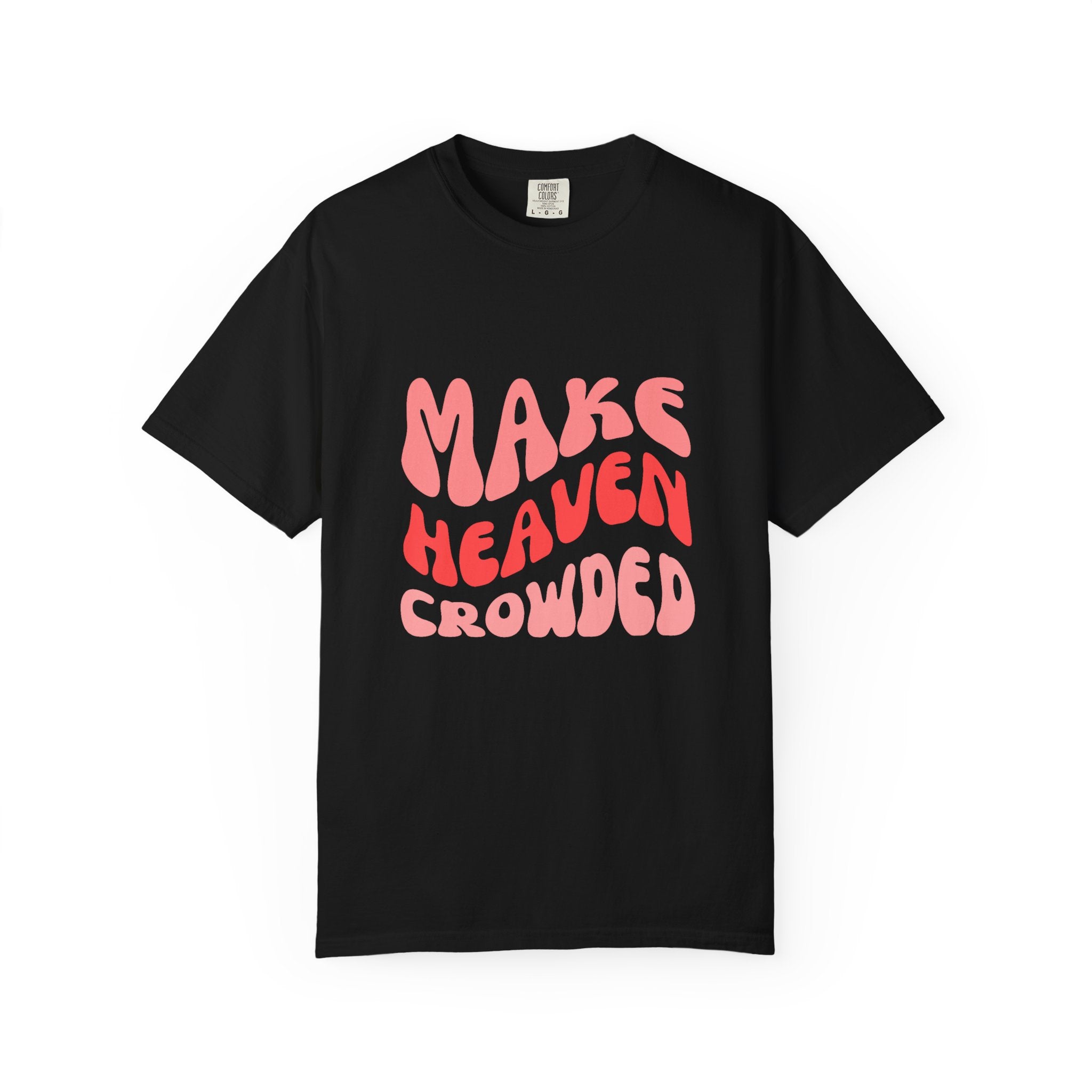 Make Heaven Crowded T-Shirt – Retro Pink Typography Graphic Tee