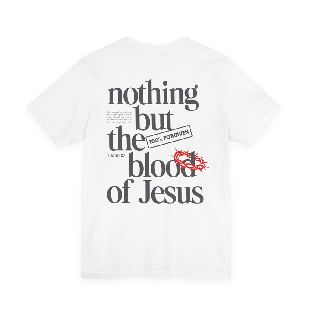 Nothing But the Blood of Jesus T-Shirt – Christian Faith Tee (What Can Wash Away My Sins)